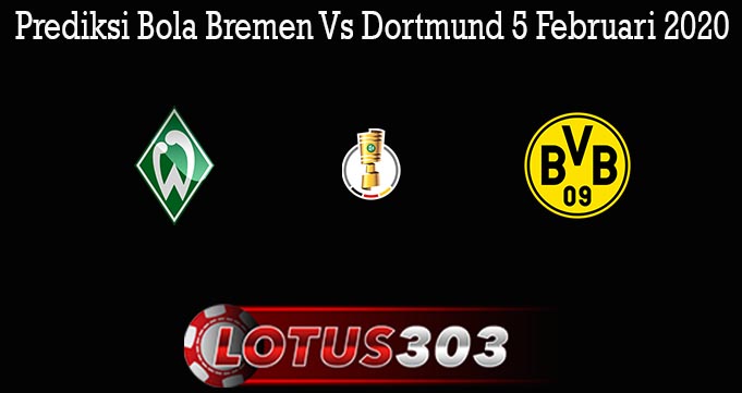 Prediksi Bola Bremen Vs Dortmund 5 Februari 2020