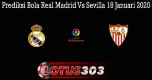 Prediksi Bola Real Madrid Vs Sevilla 18 Januari 2020