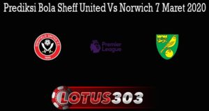 Prediksi Bola Sheff United Vs Norwich 7 Maret 2020