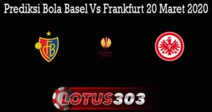 Prediksi Bola Basel Vs Frankfurt 20 Maret 2020