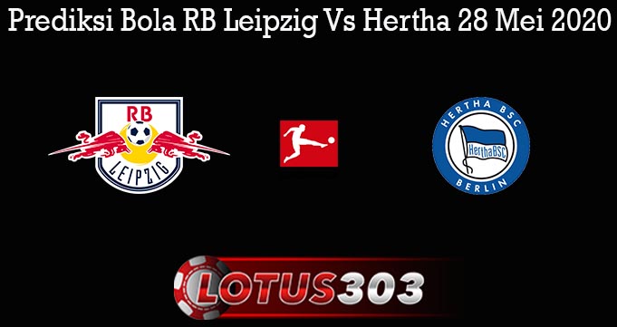 Prediksi Bola RB Leipzig Vs Hertha 28 Mei 2020