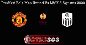 Prediksi Bola Man United Vs LASK 6 Agustus 2020