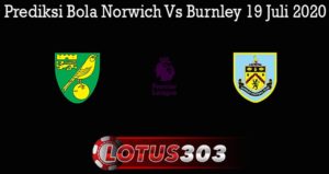 Prediksi Bola Norwich Vs Burnley 19 Juli 2020
