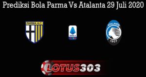 Prediksi Bola Parma Vs Atalanta 29 Juli 2020