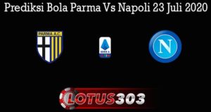 Prediksi Bola Parma Vs Napoli 23 Juli 2020