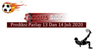 Prediksi Parlay Akurat 13 Dan 14 Juli 2020