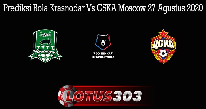 Prediksi Bola Krasnodar Vs CSKA Moscow 27 Agustus 2020