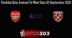 Prediksi Bola Arsenal Vs West Ham 20 September 2020