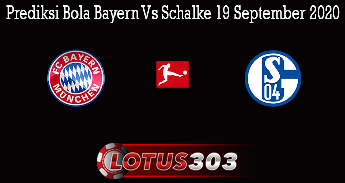 Prediksi Bola Bayern Vs Schalke 19 September 2020