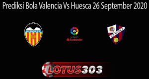 Prediksi Bola Valencia Vs Huesca 26 September 2020