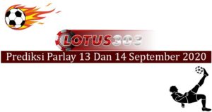 Prediksi Parlay Akurat 13 Dan 14 September 2020