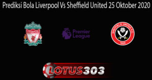 Prediksi Bola Liverpool Vs Sheffield United 25 Oktober 2020