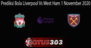 Prediksi Bola Liverpool Vs West Ham 1 November 2020
