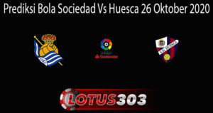 Prediksi Bola Sociedad Vs Huesca 26 Oktober 2020