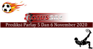 Prediksi Parlay Akurat 5 Dan 6 November 2020