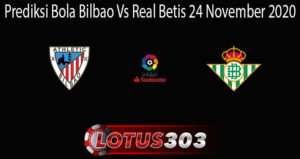 Prediksi Bola Bilbao Vs Real Betis 24 November 2020