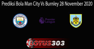 Prediksi Bola Man City Vs Burnley 28 November 2020