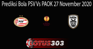 Prediksi Bola PSV Vs PAOK 27 November 2020