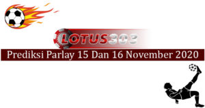 Prediksi Parlay Akurat 15 Dan 16 November 2020
