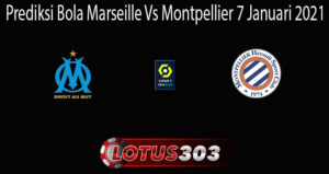 Prediksi Bola Marseille Vs Montpellier 7 Januari 2021