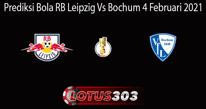 Prediksi Bola RB Leipzig Vs Bochum 4 Februari 2021