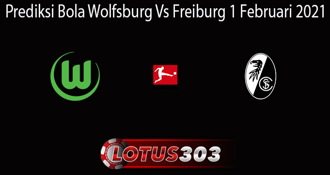 Prediksi Bola Wolfsburg Vs Freiburg 1 Februari 2021