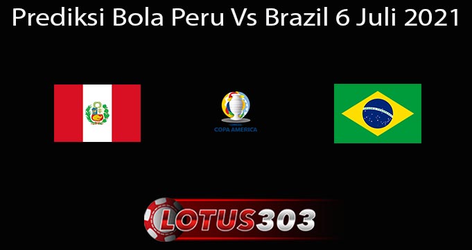 Prediksi Bola Peru Vs Brazil 6 Juli 2021