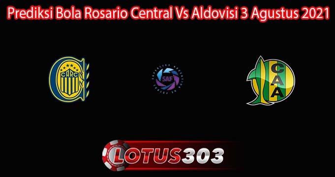 Prediksi Bola Rosario Central Vs Aldovisi 3 Agustus 2021