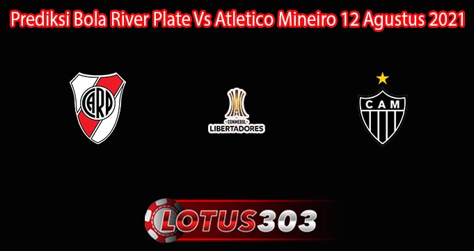 Prediksi Bola River Plate Vs Atletico Mineiro 12 Agustus 2021
