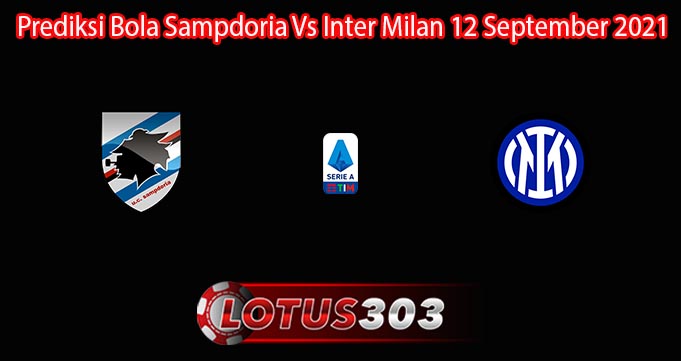 Prediksi Bola Sampdoria Vs Inter Milan 12 September 2021