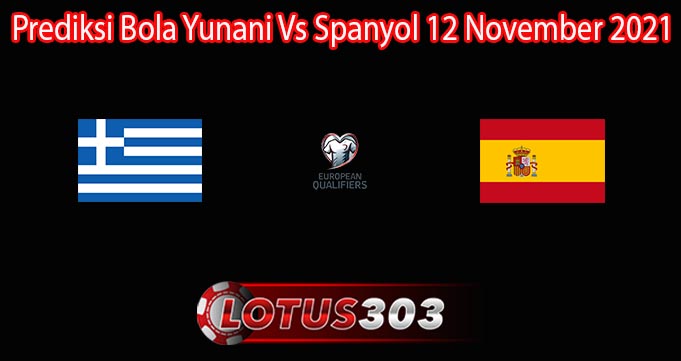 Prediksi Bola Yunani Vs Spanyol 12 November 2021