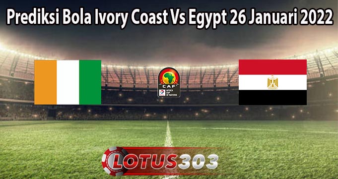 Prediksi Bola Ivory Coast Vs Egypt 26 Januari 2022