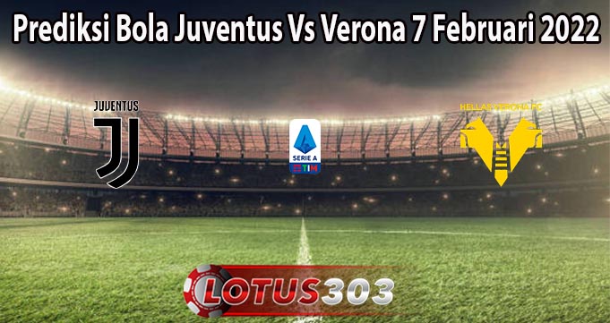 Prediksi Bola Juventus Vs Verona 7 Februari 2022