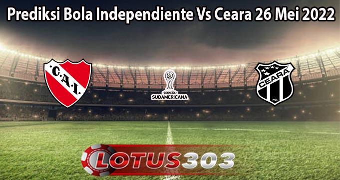 Prediksi Bola Independiente Vs Ceara 26 Mei 2022