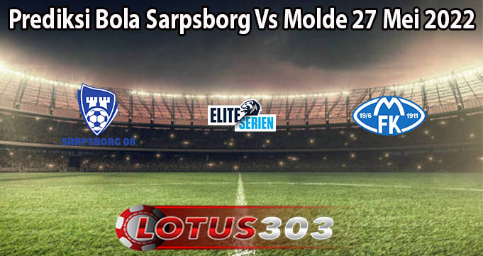 Prediksi Bola Sarpsborg Vs Molde 27 Mei 2022
