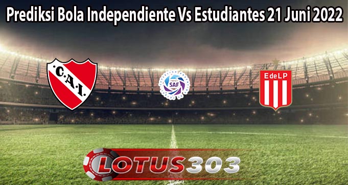 Prediksi Bola Independiente Vs Estudiantes 21 Juni 2022
