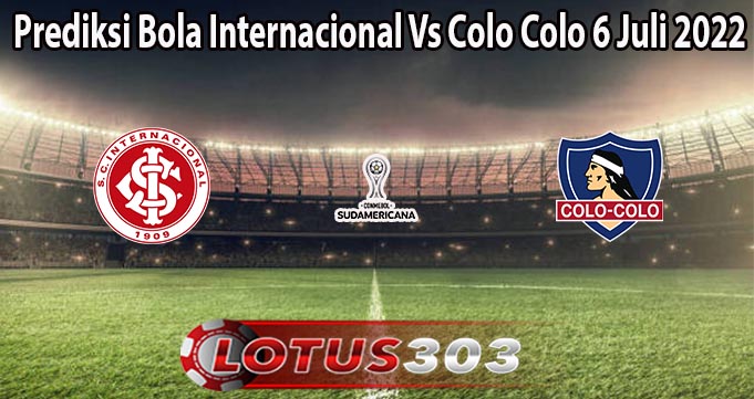 Prediksi Bola Internacional Vs Colo Colo 6 Juli 2022
