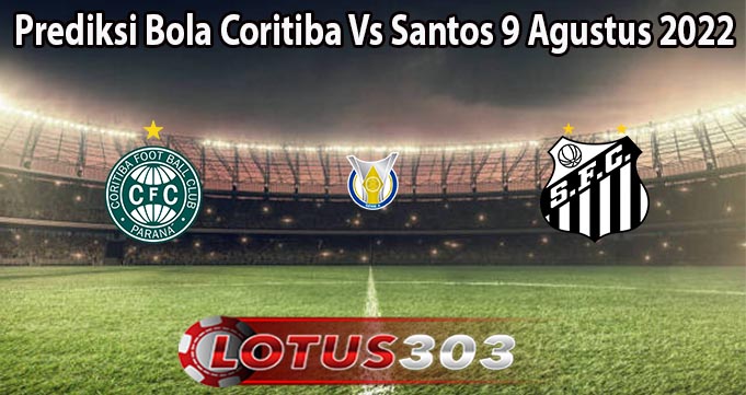 Prediksi Bola Coritiba Vs Santos 9 Agustus 2022