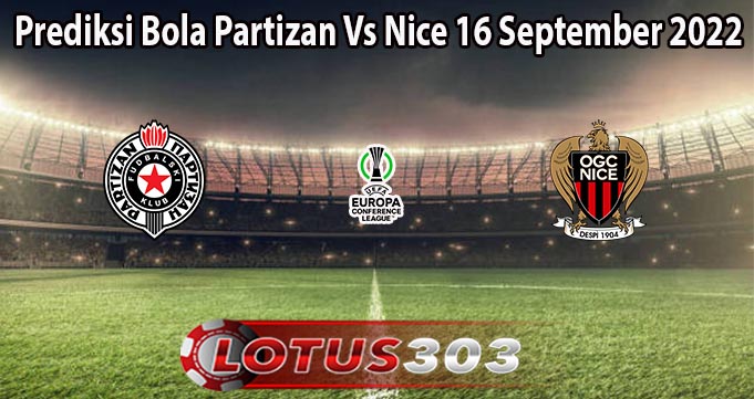 Prediksi Bola Partizan Vs Nice 16 September 2022