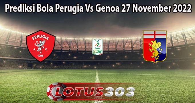 Prediksi Bola Perugia Vs Genoa 27 November 2022